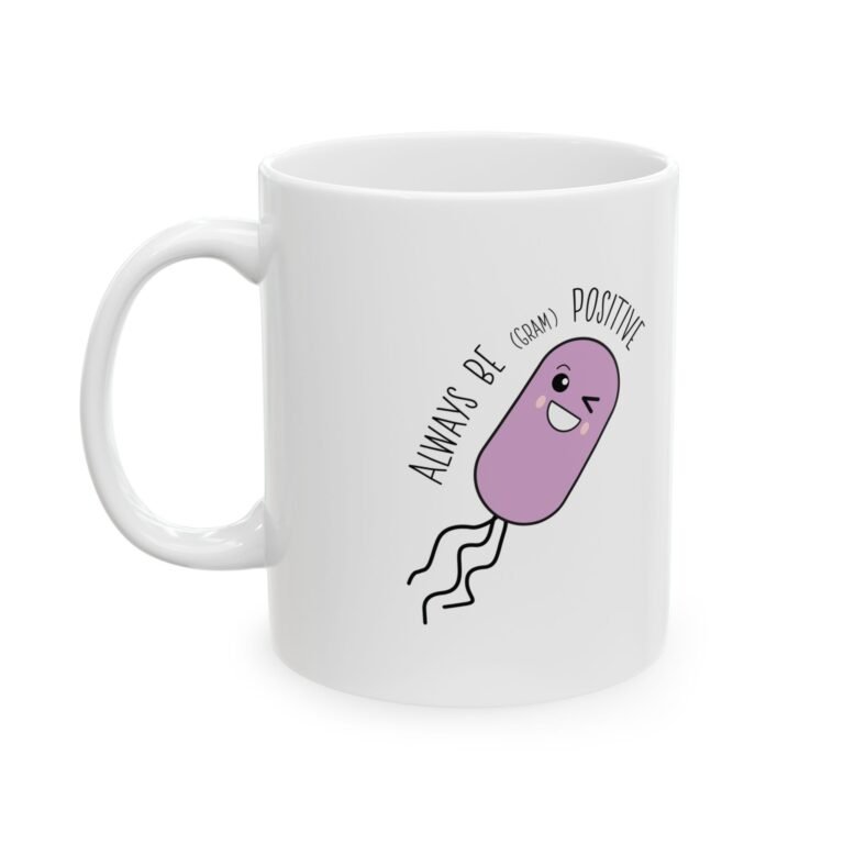 Always be Gram Positive - Bacteria Ceramic Mug, (11oz, 15oz)